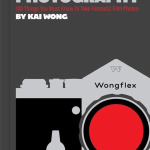 Old School Photography: 100 Things You Must Know to Take Fantastic Film Photos